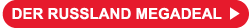 Der Russland Megadeal